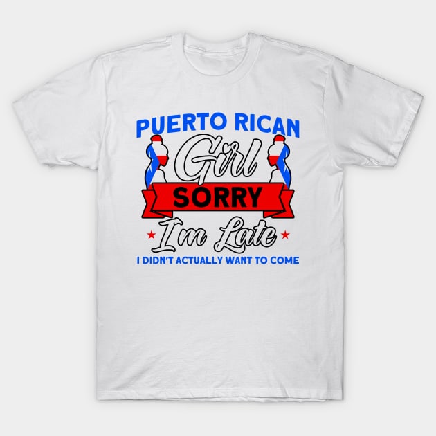 Puerto Rican Girl Sorry I'm Late Purto Rican Roots T-Shirt by Toeffishirts